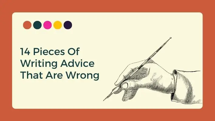 14 Pieces Of Writing Advice That Are Wrong