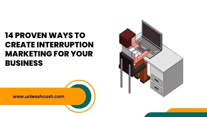 14 Proven Ways To Create Interruption Marketing For Your Business