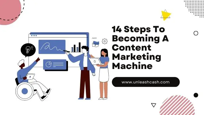 14 Steps To Becoming A Content Marketing Machine