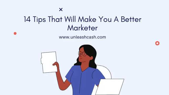 14 Tips That Will Make You A Better Marketer
