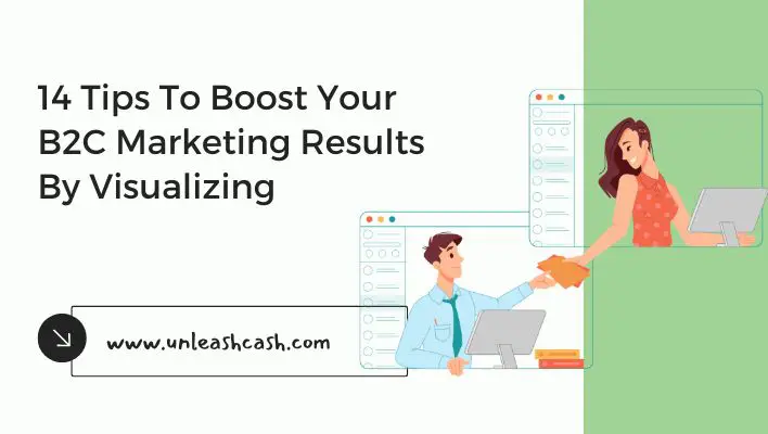 14 Tips To Boost Your B2C Marketing Results By Visualizing
