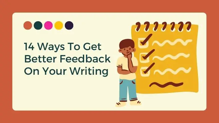 Writing isn't easy, but it's an important skill. Here are 14 ways you can get better feedback on your writing.