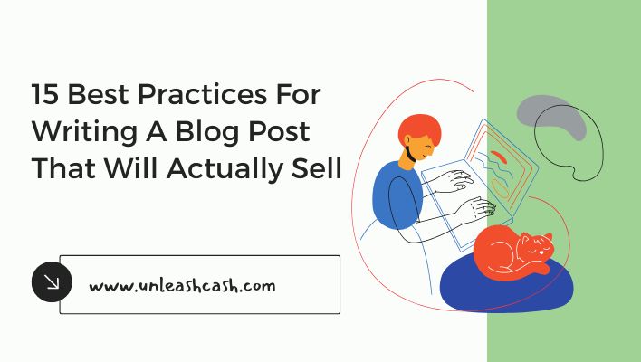 15 Best Practices For Writing A Blog Post That Will Actually Sell