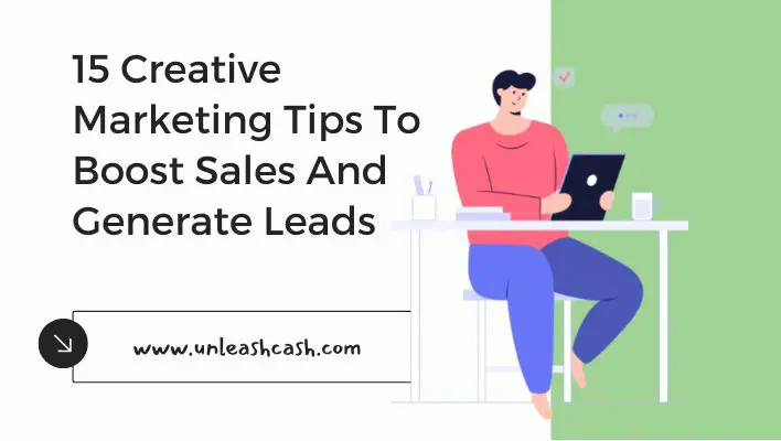 15 Creative Marketing Tips To Boost Sales And Generate Leads