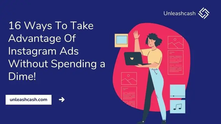 16 Ways To Take Advantage Of Instagram Ads Without Spending a Dime!