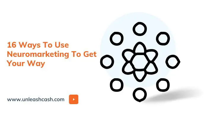 16 Ways To Use Neuromarketing To Get Your Way