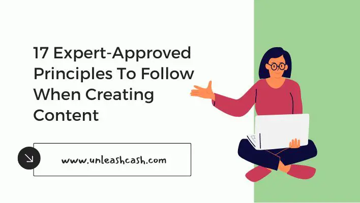 17 Expert-Approved Principles To Follow When Creating Content
