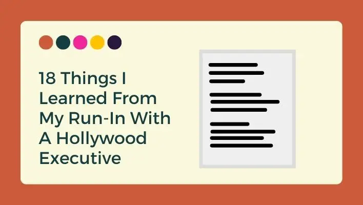 18 Things I Learned From My Run-In With A Hollywood Executive