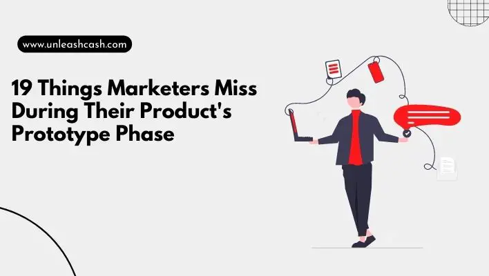 19 Things Marketers Miss During Their Product's Prototype Phase
