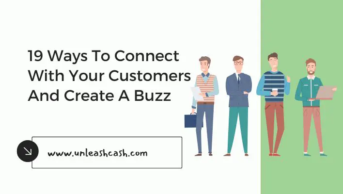 19 Ways To Connect With Your Customers And Create A Buzz