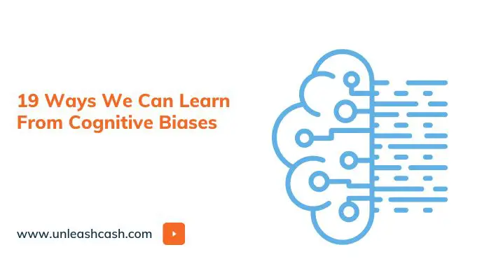 19 Ways We Can Learn From Cognitive Biases