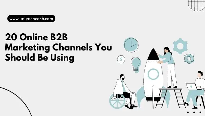 20 Online B2B Marketing Channels You Should Be Using