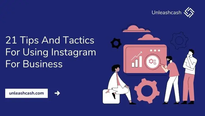 21 Tips And Tactics For Using Instagram For Business