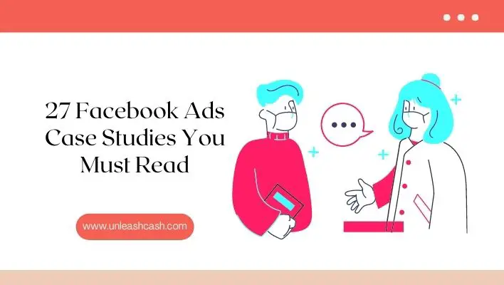 27 Facebook Ads Case Studies You Must Read