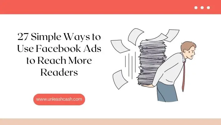 27 Simple Ways to Use Facebook Ads to Reach More Readers
