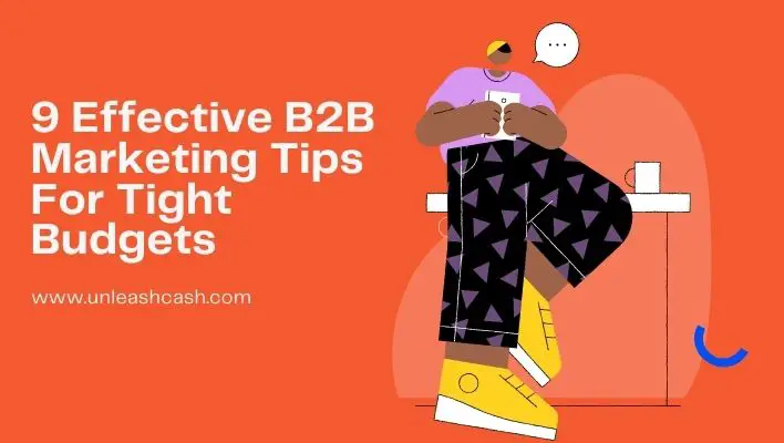 9 Effective B2B Marketing Tips For Tight Budgets
