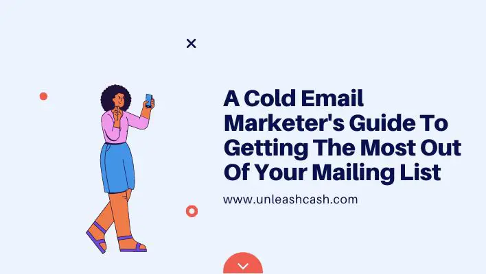 A Cold Email Marketer's Guide To Getting The Most Out Of Your Mailing List