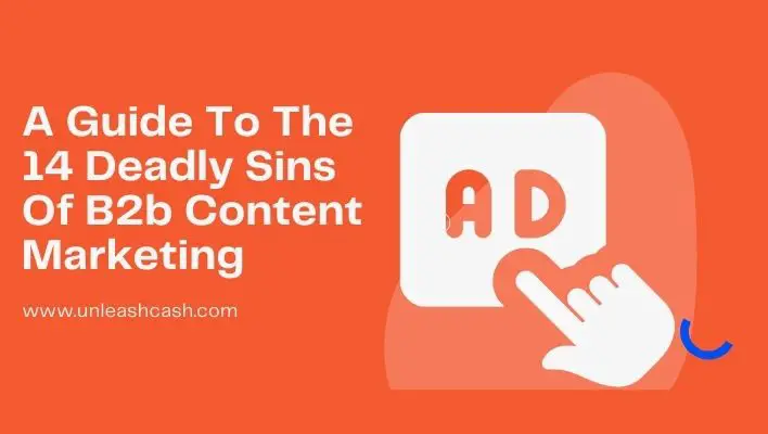 A Guide To The 14 Deadly Sins Of B2b Content Marketing