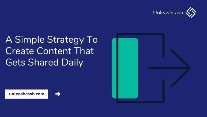 A Simple Strategy To Create Content That Gets Shared Daily