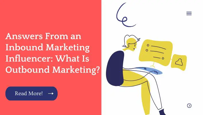Answers From an Inbound Marketing Influencer: What Is Outbound Marketing?