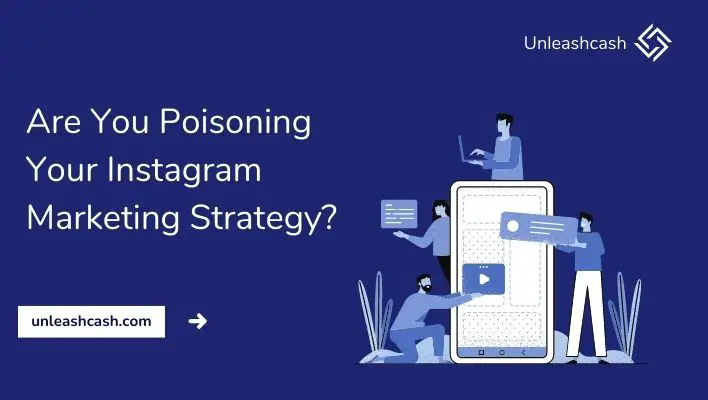 Are You Poisoning Your Instagram Marketing Strategy?