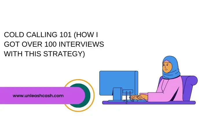 Cold Calling 101 (How I Got Over 100 Interviews With This Strategy)