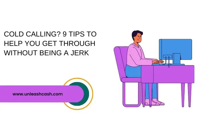 Cold Calling? 9 Tips To Help You Get Through Without Being A Jerk