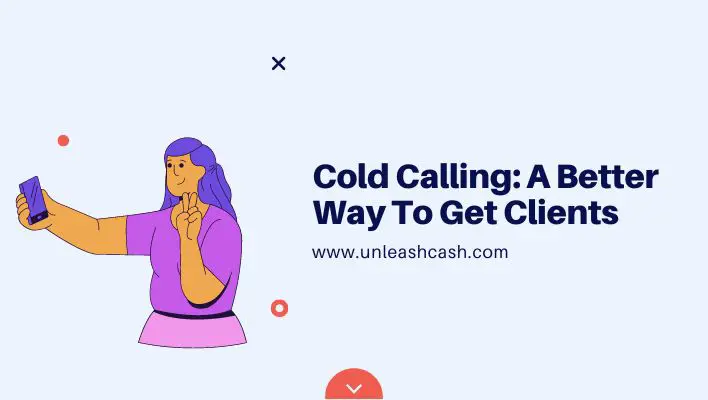 Cold Calling: A Better Way To Get Clients