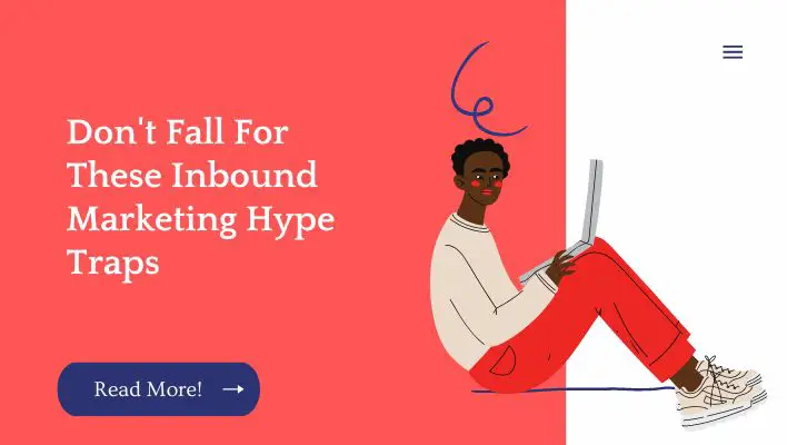 Don't Fall For These Inbound Marketing Hype Traps