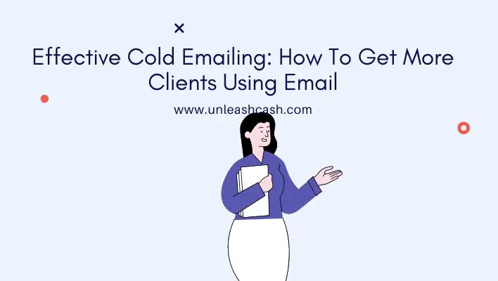 Effective Cold Emailing: How To Get More Clients Using Email