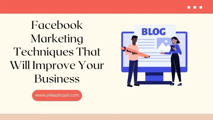Facebook Marketing Techniques That Will Improve Your Business