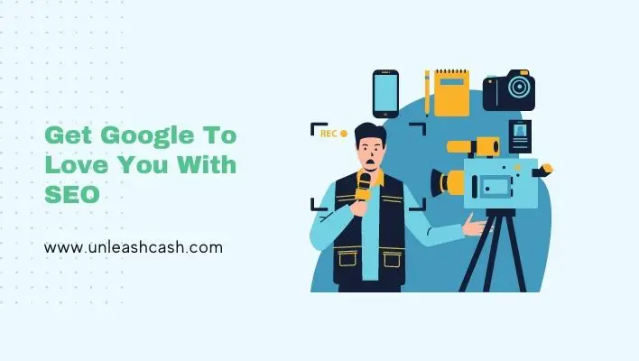 Get Google To Love You With SEO