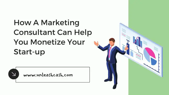 How A Marketing Consultant Can Help You Monetize Your Start-up