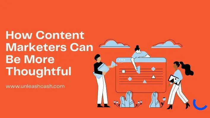 How Content Marketers Can Be More Thoughtful