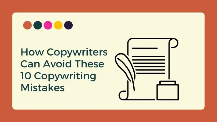 How Copywriters Can Avoid These 10 Copywriting Mistakes