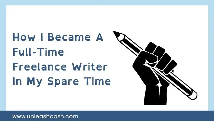 How I Became A Full-Time Freelance Writer In My Spare Time