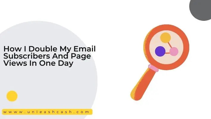 How I Double My Email Subscribers And Page Views In One Day