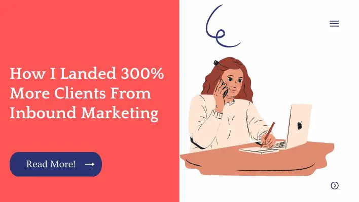 How I Landed 300% More Clients From Inbound Marketing