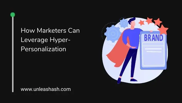 How Marketers Can Leverage Hyper-Personalization