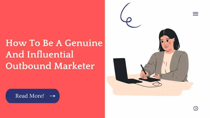 How To Be A Genuine And Influential Outbound Marketer