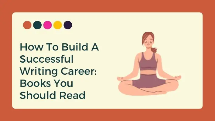 How To Build A Successful Writing Career: Books You Should Read
