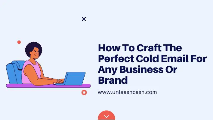 How To Craft The Perfect Cold Email For Any Business Or Brand