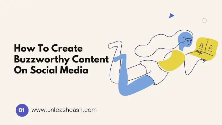 How To Create Buzzworthy Content On Social Media