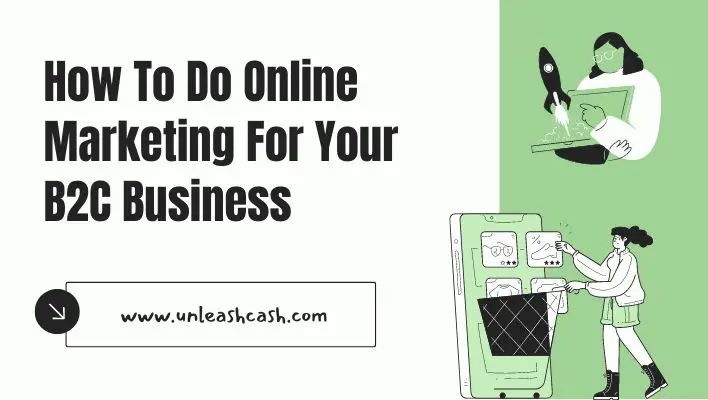 How To Do Online Marketing For Your B2C Business