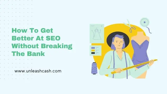 How To Get Better At SEO Without Breaking The Bank