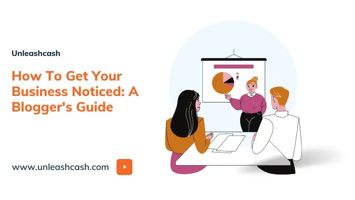How To Get Your Business Noticed: A Blogger's Guide