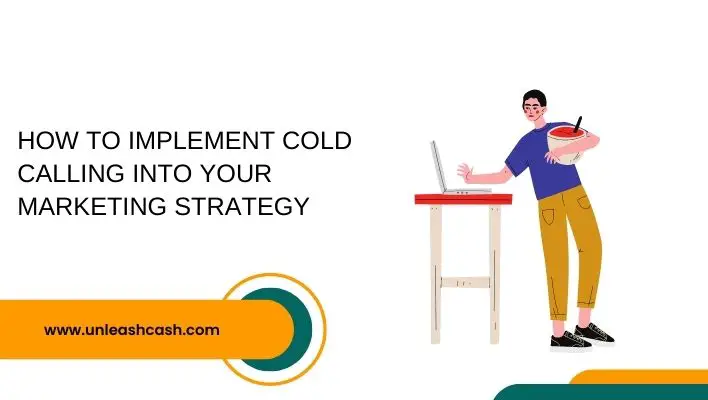 How To Implement Cold Calling Into Your Marketing Strategy