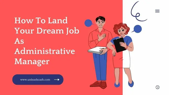 How To Land Your Dream Job As Administrative Manager