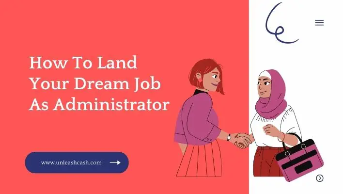 How To Land Your Dream Job As Administrator