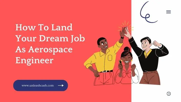 How To Land Your Dream Job As Aerospace Engineer